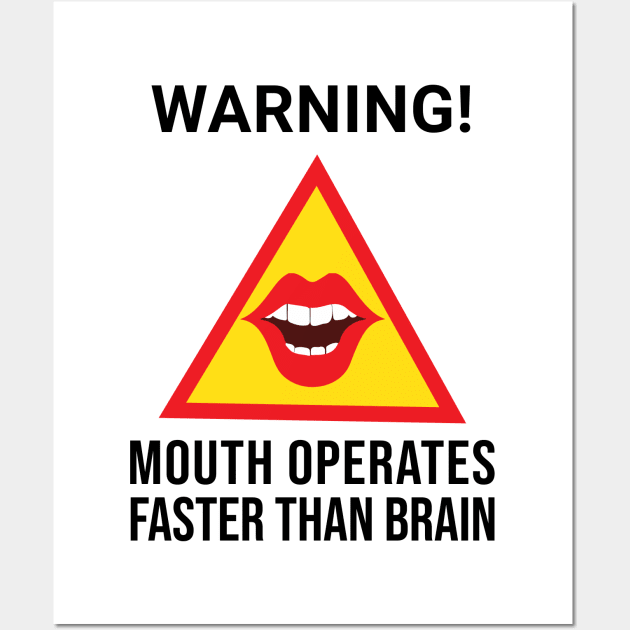 Warning Mouth Operates Faster Than Brain Wall Art by alltheprints